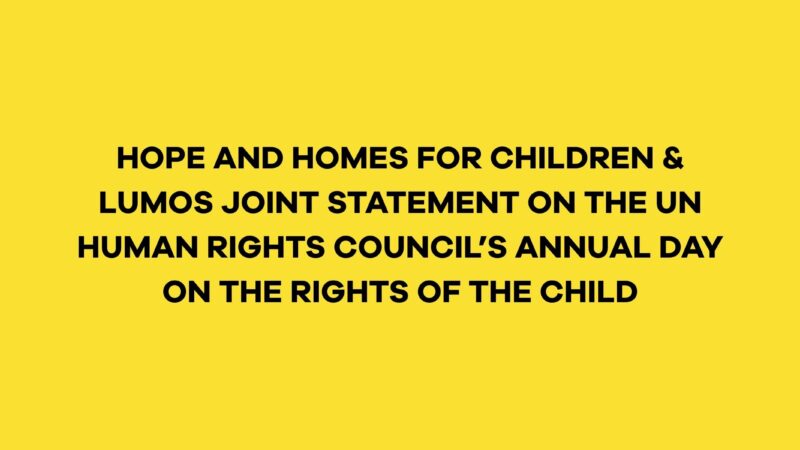 Hope and Homes for Children & Lumos Joint Statement on the UN Human Rights Council’s Annual Day on the Rights of the Child