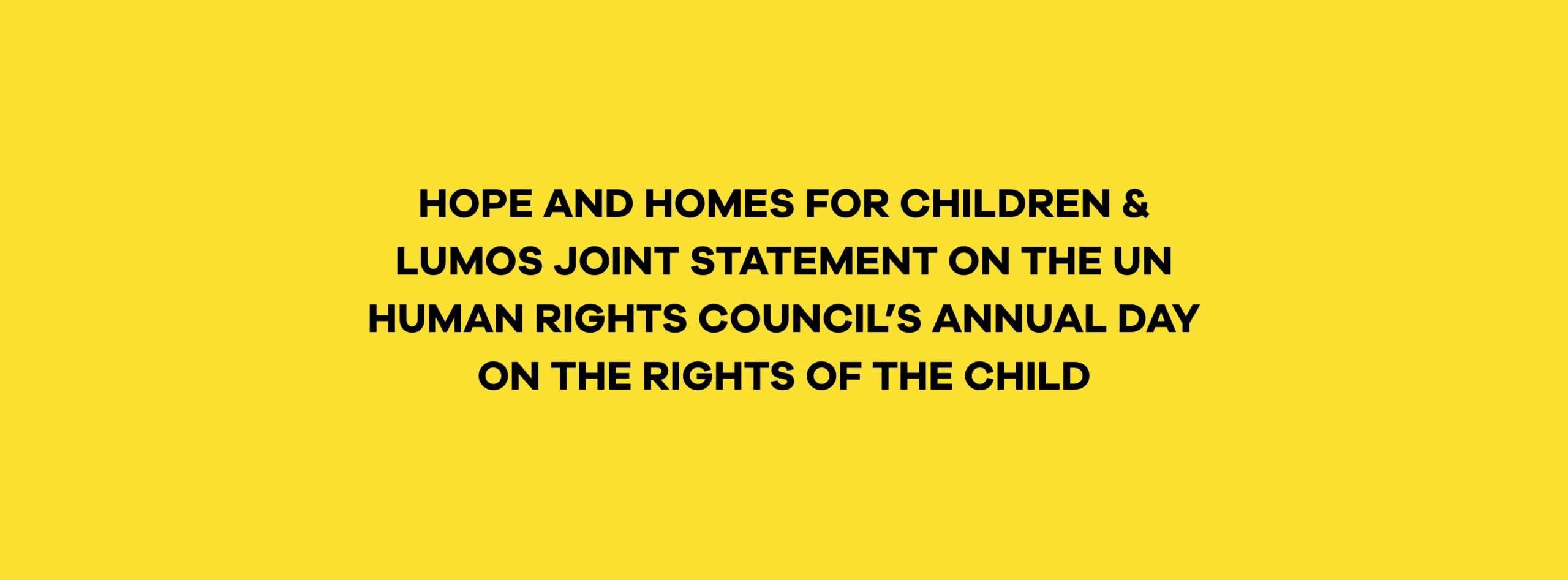 Hope and Homes for Children & Lumos Joint Statement on the UN Human Rights Council’s Annual Day on the Rights of the Child
